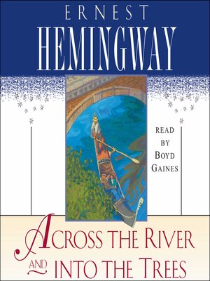 cover image of Across the River and Into the Trees